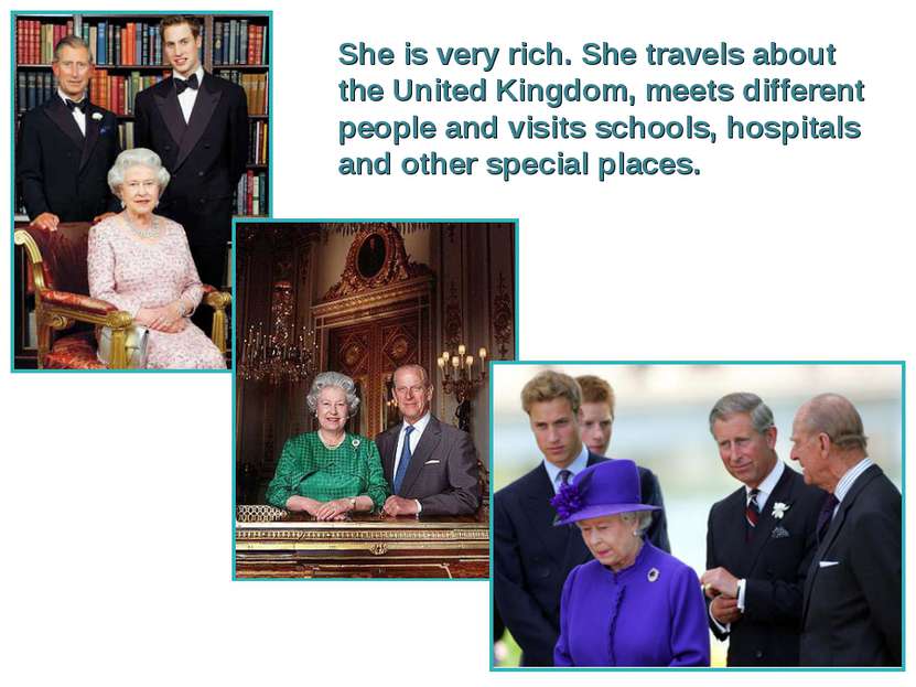 She is very rich. She travels about the United Kingdom, meets different peopl...