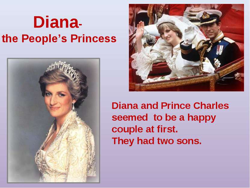 Diana- the People’s Princess Diana and Prince Charles seemed to be a happy co...