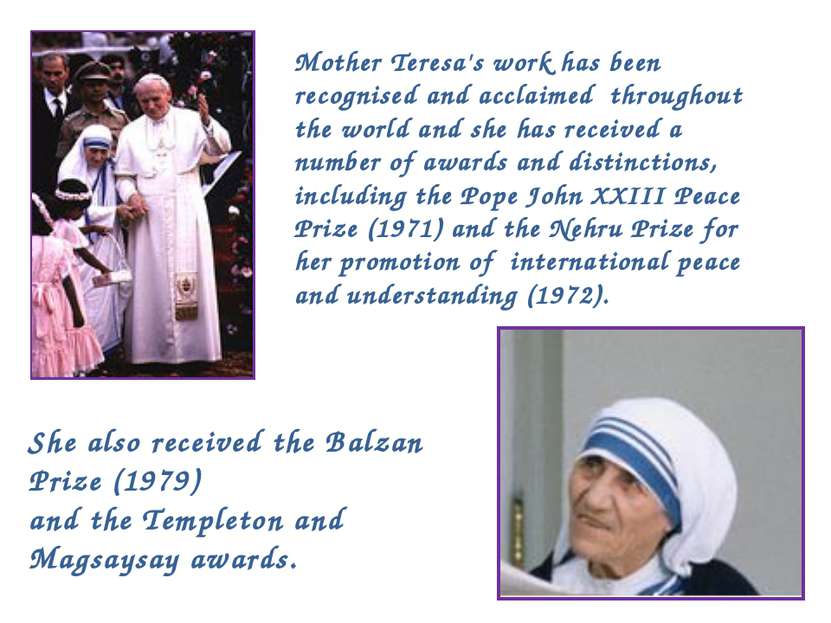 Mother Teresa's work has been recognised and acclaimed throughout the world a...