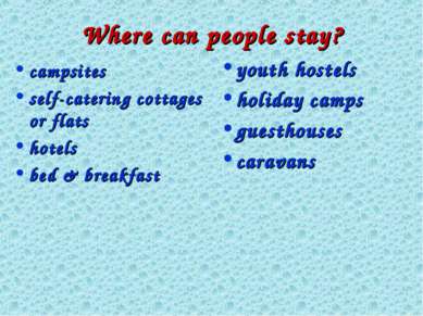 Where can people stay? campsites self-catering cottages or flats hotels bed &...