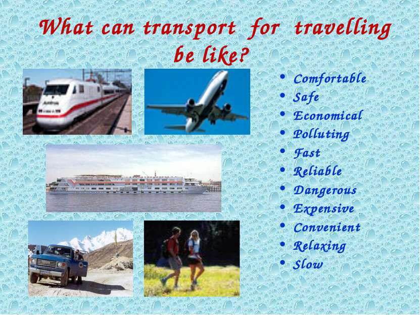 What can transport for travelling be like? Comfortable Safe Economical Pollut...