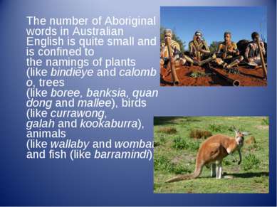 The number of Aboriginal words in Australian English is quite small and is co...