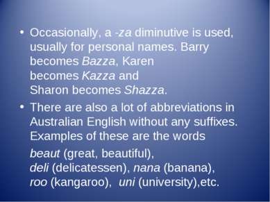 Occasionally, a -za diminutive is used, usually for personal names. Barry bec...