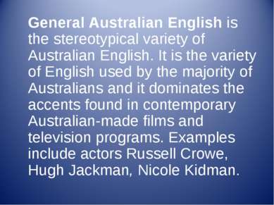 General Australian English is the stereotypical variety of Australian English...