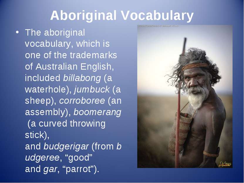 Aboriginal Vocabulary The aboriginal vocabulary, which is one of the trademar...