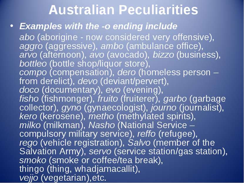 Australian Peculiarities Examples with the -o ending include abo (aborigine -...