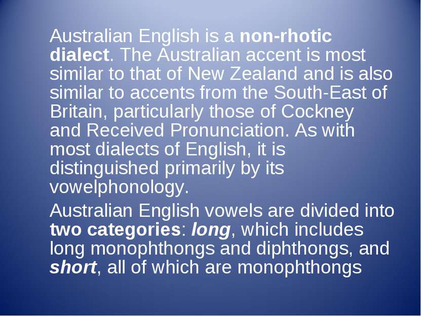 Australian English is a non-rhotic dialect. The Australian accent is most sim...