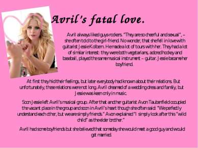 Avril’s fatal love. Avril always liked guys-rockers. “They are so cheerful an...
