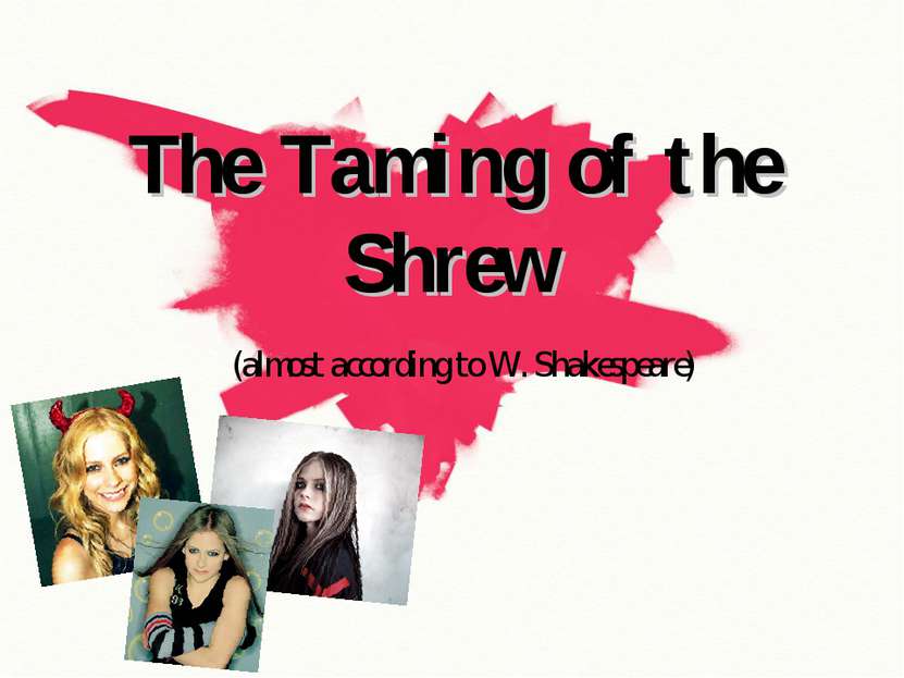 The Taming of the Shrew (almost according to W. Shakespeare)