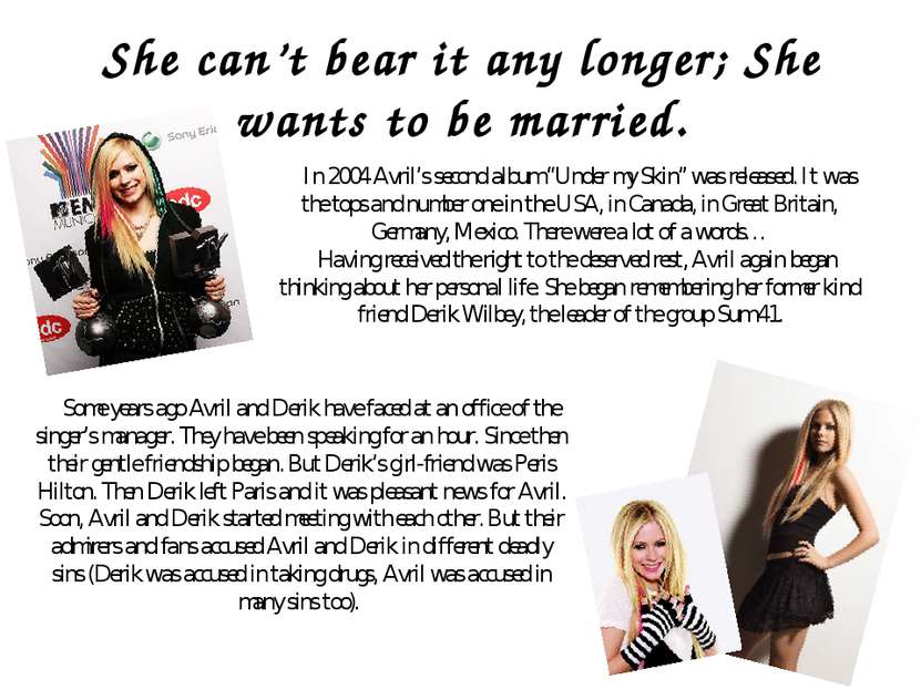 She can’t bear it any longer; She wants to be married. In 2004 Avril’s second...