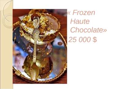 « Frozen Haute Chocolate» 25 000 $