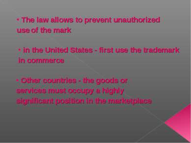 The law allows to prevent unauthorized use of the mark in the United States -...