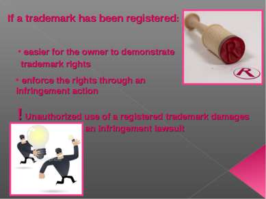 If a trademark has been registered: easier for the owner to demonstrate trade...