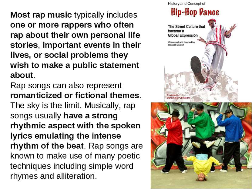 Most rap music typically includes one or more rappers who often rap about the...