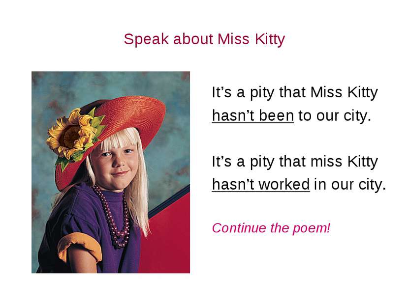 Speak about Miss Kitty It’s a pity that Miss Kitty hasn’t been to our city. I...