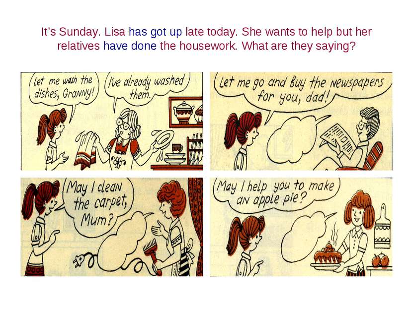 It’s Sunday. Lisa has got up late today. She wants to help but her relatives ...
