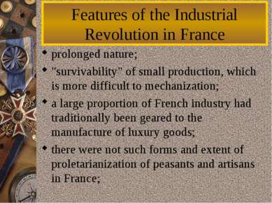 Features of the Industrial Revolution in France prolonged nature;  "survivabi...