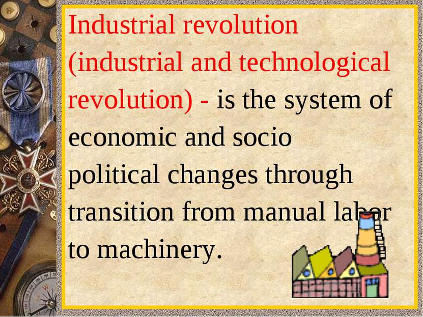 Industrial revolution  (industrial and technological revolution) - is the sys...
