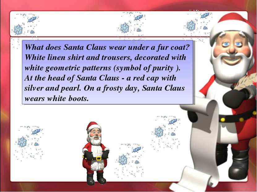 What does Santa Claus wear under a fur coat? White linen shirt and trousers, ...