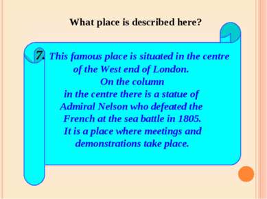 7. This famous place is situated in the centre of the West end of London. On ...