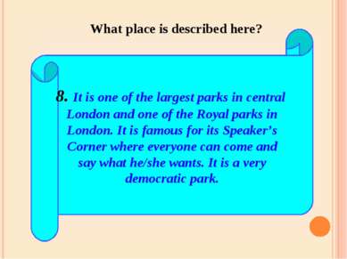 8. It is one of the largest parks in central London and one of the Royal park...