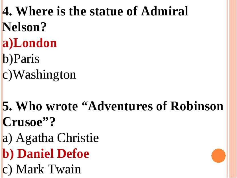 4. Where is the statue of Admiral Nelson? London Paris Washington 5. Who wrot...