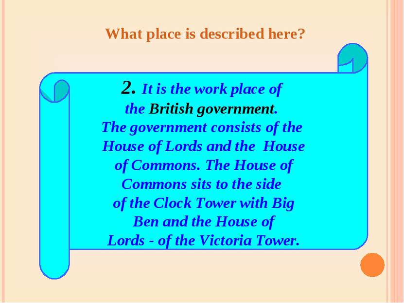 2. It is the work place of the British government. The government consists of...