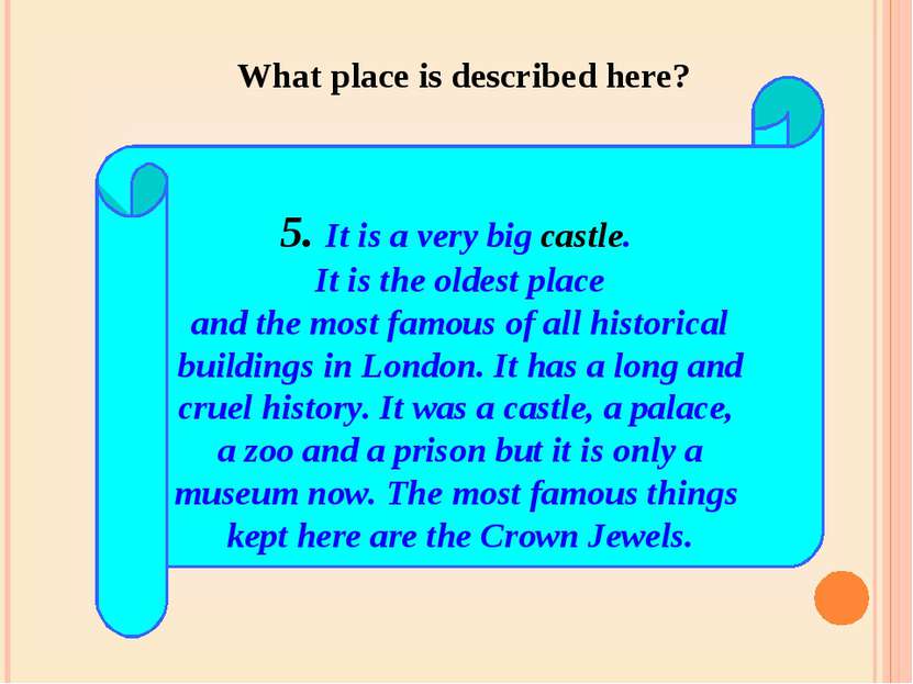 5. It is a very big castle. It is the oldest place and the most famous of all...