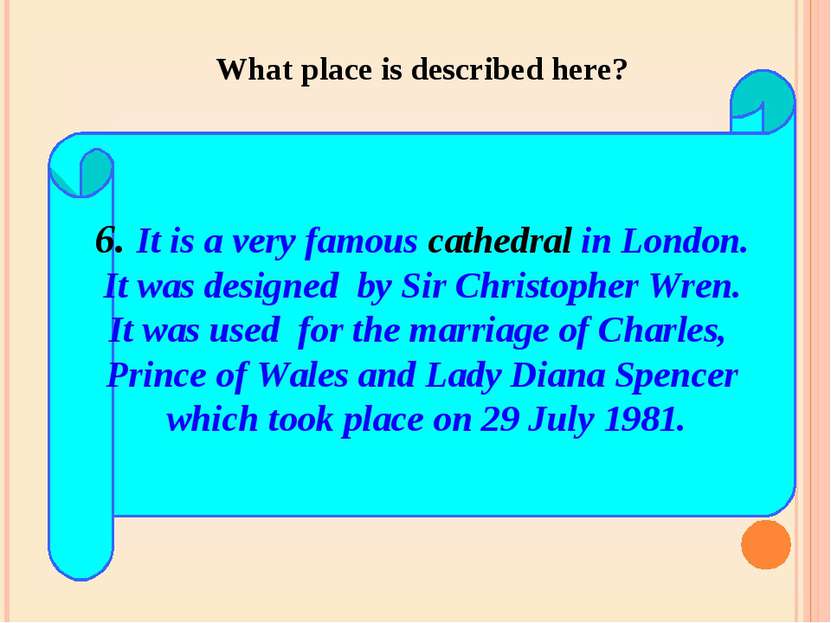 6. It is a very famous cathedral in London. It was designed by Sir Christophe...