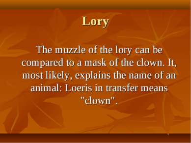 Lory The muzzle of the lory can be compared to a mask of the clown. It, most ...