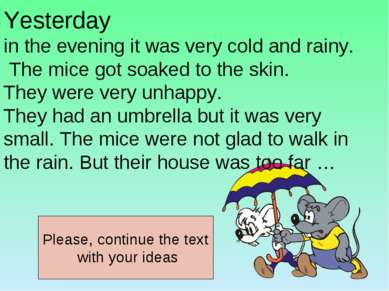 Yesterday in the evening it was very cold and rainy. The mice got soaked to t...