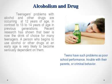 Alcoholism and Drug Teenagers’ problems with alcohol and other drugs are occu...