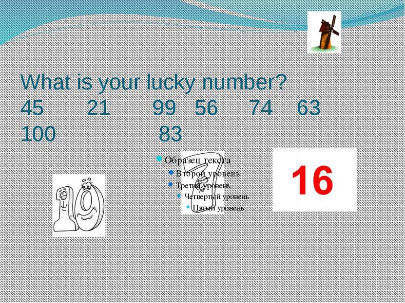 What is your lucky number? 45 21 99 56 74 63 100 83