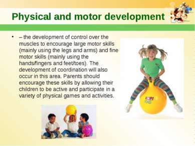 Physical and motor development – the development of control over the muscles ...