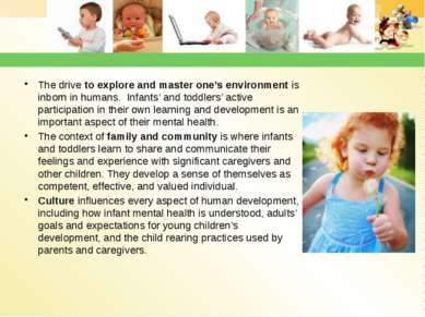 The drive to explore and master one’s environment is inborn in humans. Infant...