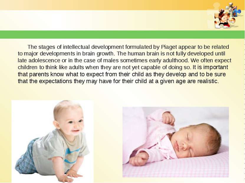 The stages of intellectual development formulated by Piaget appear to be rela...