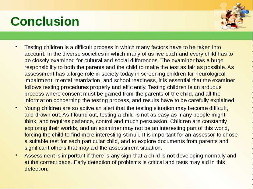 Conclusion Testing children is a difficult process in which many factors have...