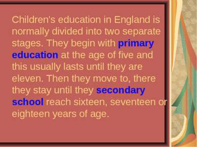 Children's education in England is normally divided into two separate stages....