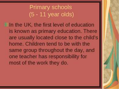Primary schools (5 - 11 year olds) In the UK, the first level of education is...