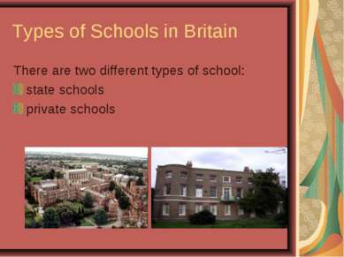 Types of Schools in Britain There are two different types of school: state sc...