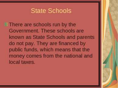 State Schools There are schools run by the Government. These schools are know...