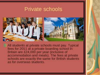 Private schools All students at private schools must pay. Typical fees for 20...