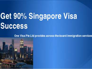 Get 90% Singapore Visa Success One Visa Pte Ltd provides across-the-board imm...