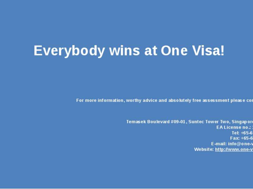 Everybody wins at One Visa! For more information, worthy advice and absolutel...