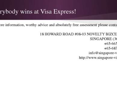 Everybody wins at Visa Express! For more information, worthy advice and absol...