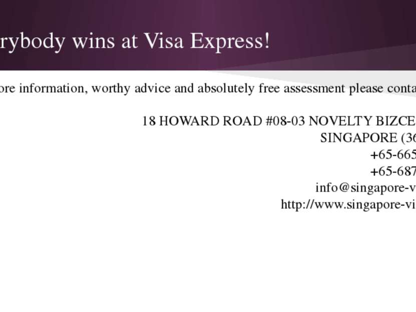 Everybody wins at Visa Express! For more information, worthy advice and absol...