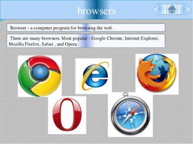 browsers Browser - a computer program for browsing the web . There are many b...