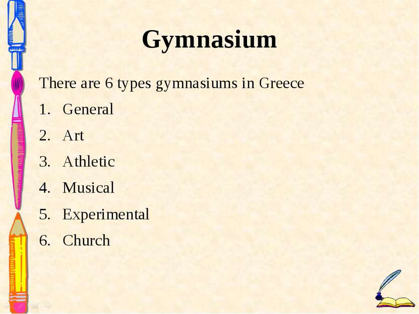 Gymnasium There are 6 types gymnasiums in Greece General Art Athletic Musical...