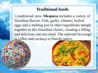 Traditional foods A traditional stew, Moqueca includes a variety of Brazilian...