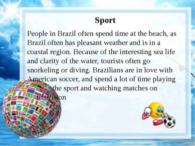Sport People in Brazil often spend time at the beach, as Brazil often has ple...